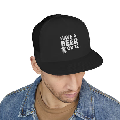 Have a Beer or 12 — Embroidered Trucker Hat