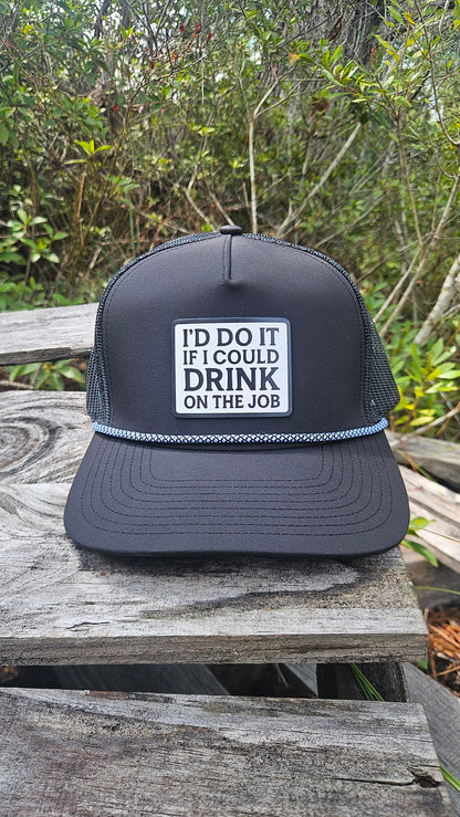 I'd Do It If I Could Drink On The Job Hat - Black / White Rope