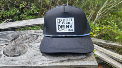 I'd Do It If I Could Drink On The Job Hat - Black / White Rope