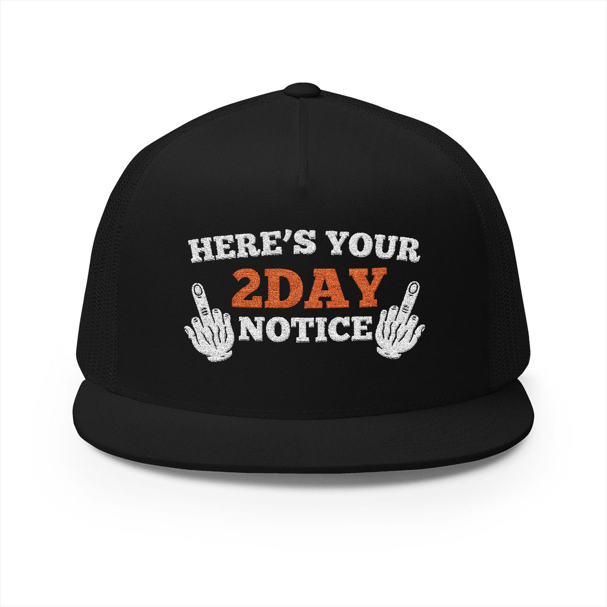 Here’s Your 2Day Notice — Embroidered Trucker Hat