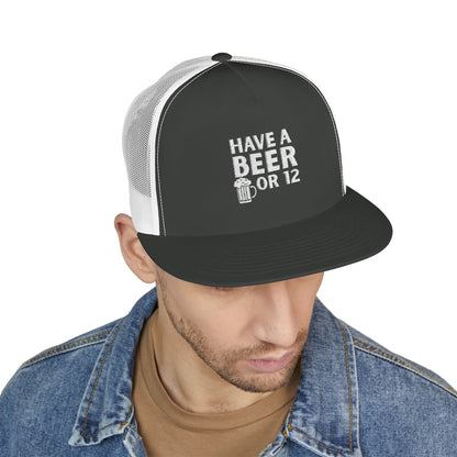Have a Beer or 12 — Embroidered Trucker Hat